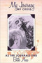 My Journey--My Cross : As the Journals End