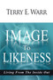 Image to Likeness : Living From The Inside Out