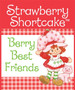 Strawberry Shortcake: Berry Best Friends by Running Press - Hardback