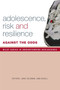 Adolescence, Risk and Resilience : Against the Odds