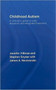 Childhood Autism : A Clinician's Guide to Early Diagnosis and Integrated Treatment