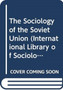 The Sociology of the Soviet Union