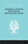 Criminal Justice and Social Reconstruction