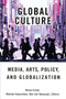 Global Culture : Media, Arts, Policy, and Globalization