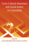 Cross Cultural Awareness and Social Justice in Counseling