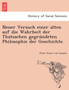 Neuer Versuch Einer Alten Auf Die Wahrheit Der Thatsachen Gegru Ndeten Philosophie Der Geschichte.