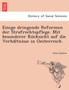 Einige Dringende Reformen Der Strafrechtspflege. Mit Besonderer Ru Cksicht Auf Die Verha Ltnisse in Oesterreich.
