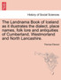 The Landnama Book of Iceland as It Illustrates the Dialect, Place Names, Folk Lore and Antiquities of Cumberland, Westmorland and North Lancashire.