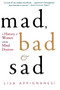Mad, Bad and Sad : A History of Women and the Mind Doctors