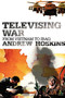 Televising War : From Vietnam to Iraq Televising War : From Vietnam to Iraq