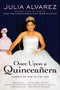 Once Upon a Quinceanera : Coming of Age in the USA