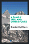 A Family Tree, and Other Stories by Brander Matthews - Paperback