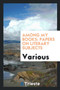 Among My Books : Papers on Literary Subjects by Various - Paperback