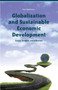 Globalization and Sustainable Economic Development : Issues, Insights, and Inference