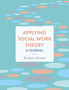 Applying Social Work Theory : A Journal