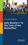A Study Guide for Julia Alvarez's "In the Time of the Butterflies"