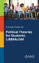 A Study Guide for Political Theories for Students : Liberalism