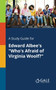 A Study Guide for Edward Albee's "Who's Afraid of Virginia Woolf?"