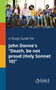 A Study Guide for John Donne's "Death, Be Not Proud (Holy Sonnet 10)"