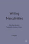 Writing Masculinities : Male Narratives in Twentieth-Century Fiction