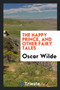 The Happy Prince, and Other Fairy Tales by Oscar Wilde - Paperback
