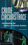 Crime and Circumstance : Investigating the History of Forensic Science