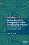 Human Resource Management in the Pornography Industry : Business Practices in a Stigmatized Trade