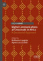 Digital Communications at Crossroads in Africa : A Decolonial Approach