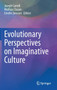 Evolutionary Perspectives on Imaginative Culture