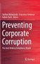 Preventing Corporate Corruption : The Anti-Bribery Compliance Model