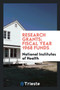 Research Grants; Fiscal Year 1968 Funds by National Institutes Of Health - Paperback