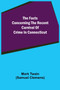 The Facts Concerning The Recent Carnival Of Crime In Connecticut
