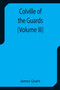 Colville of the Guards (Volume III)