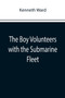 The Boy Volunteers with the Submarine Fleet