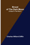 Brood of the Dark Moon; (A Sequel to Dark Moon)