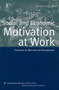 Social & Economic Motivation at Work : Theories of Work Motivation Reassessed