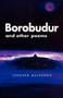 Borobudur and Other Poems : Poetry