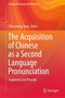 The Acquisition of Chinese as a Second Language Pronunciation : Segments and Prosody