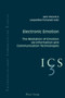 Electronic Emotion : The Mediation of Emotion via Information and Communication Technologies : 3