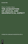 The Acquisition of Lexical and Grammatical Aspect