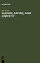 Humor, Satire, and Identity : Eastern German Literature in the 1990s