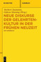 Neue Diskurse der Gelehrtenkultur in der Fruhen Neuzeit