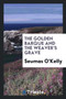 The Golden Barque and the Weaver's Grave by Seumas O'Kelly - Paperback