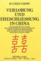 Verlobung und Eheschlieung in China : Das Eherecht im IV. Buch des Nankinger BGB ??Familienrecht?? vom 26.12.1930 (in der Fassung vom 3.6.1985) und das Pekinger Ehegesetz vom 10.9.1980