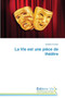 La Vie Est Une Pi ce de Th tre