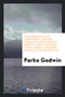 Commemorative Addresses : George William Curtis, Edwin Booth, Louis Kossuth, John James Audubon, William Cullen Bryant by Parke Godwin - Paperback