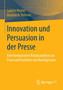 Innovation und Persuasion in der Presse : Eine komparative Korpusanalyse zur Form und Funktion von Neologismen