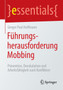 Fuhrungsherausforderung Mobbing : Pravention, Deeskalation und Arbeitsfahigkeit nach Konflikten