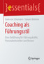 Coaching als Fuhrungsstil : Eine Einfuhrung fur Fuhrungskrafte, Personalentwickler und Berater