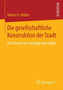 Die gesellschaftliche Konstruktion der Stadt : Eine Theorie zur Soziologie der Stadte